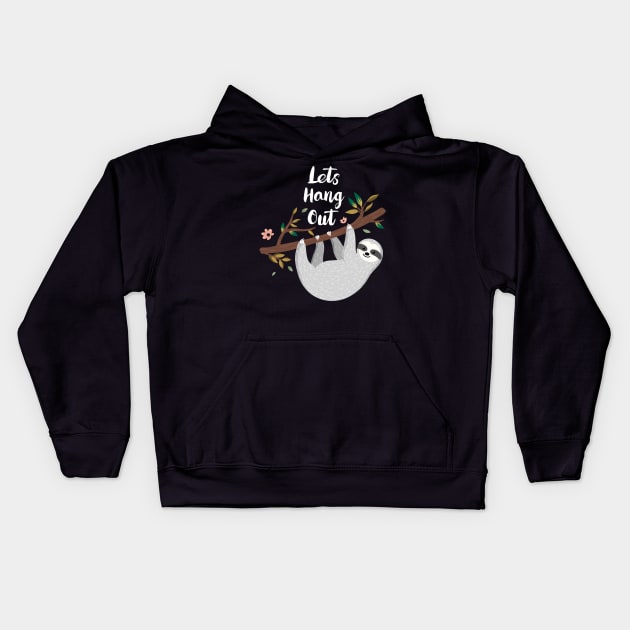 Lets Hang Out Funny Sloth Lover Design Kids Hoodie by Squeak Art